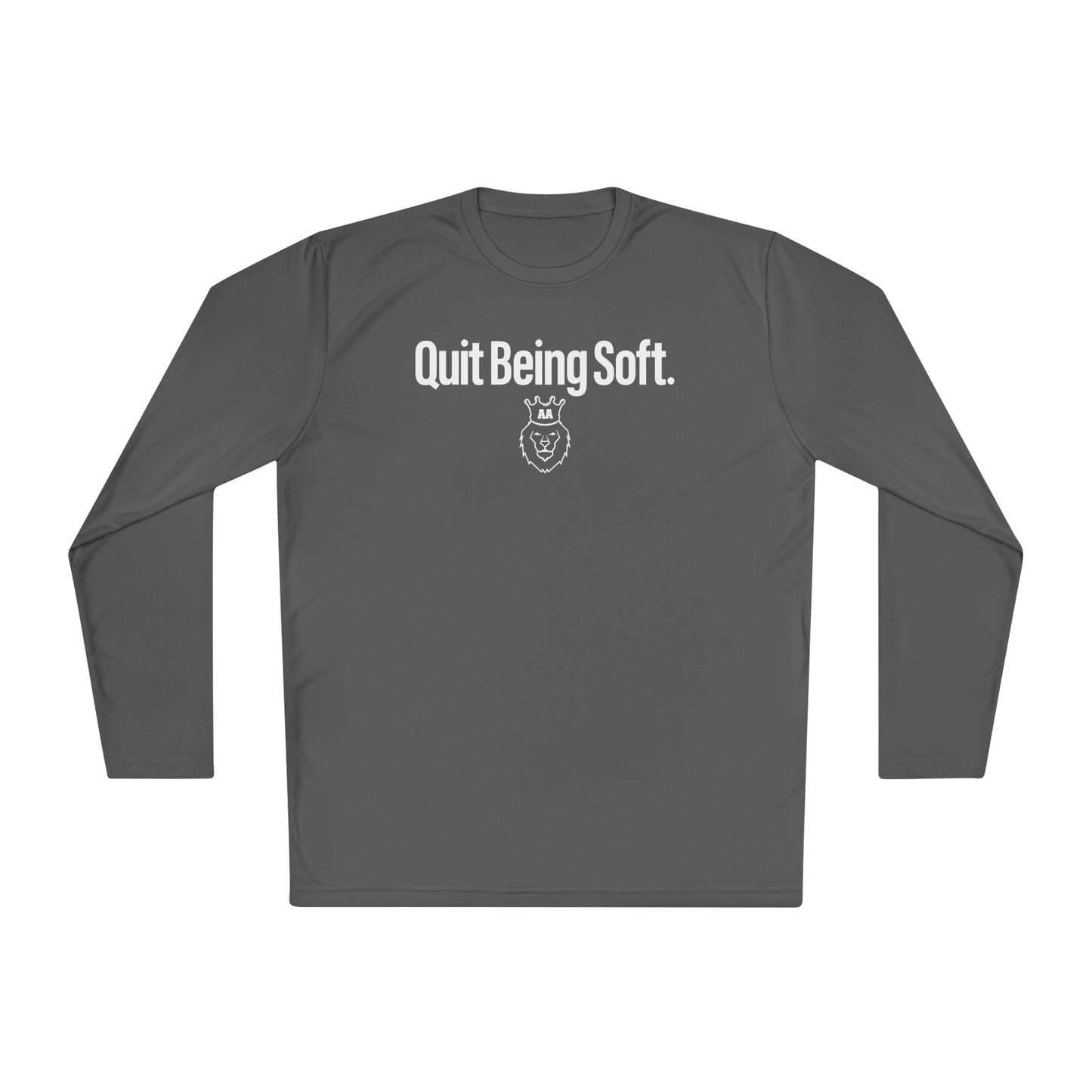 AA Quit Being Soft. Sport-Tek Long Sleeve