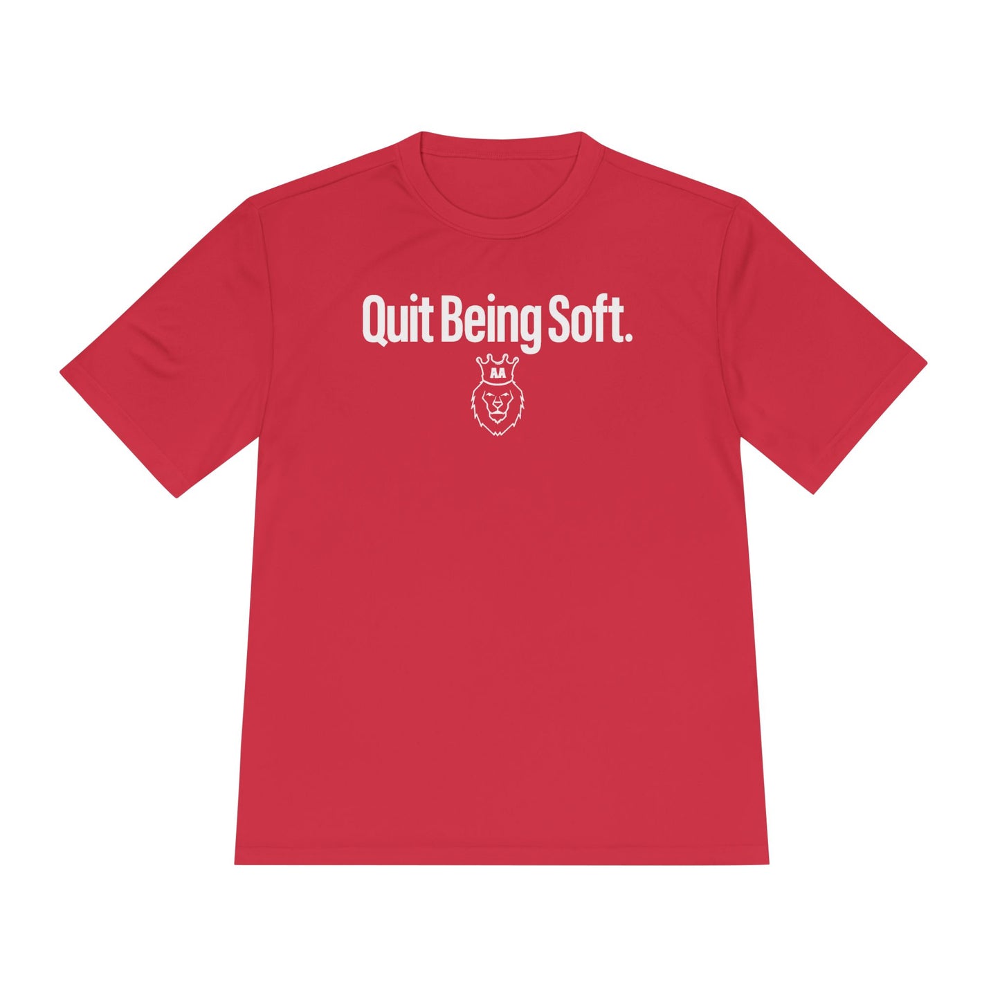 AA Quit Being Soft. Sport-Tek Tee