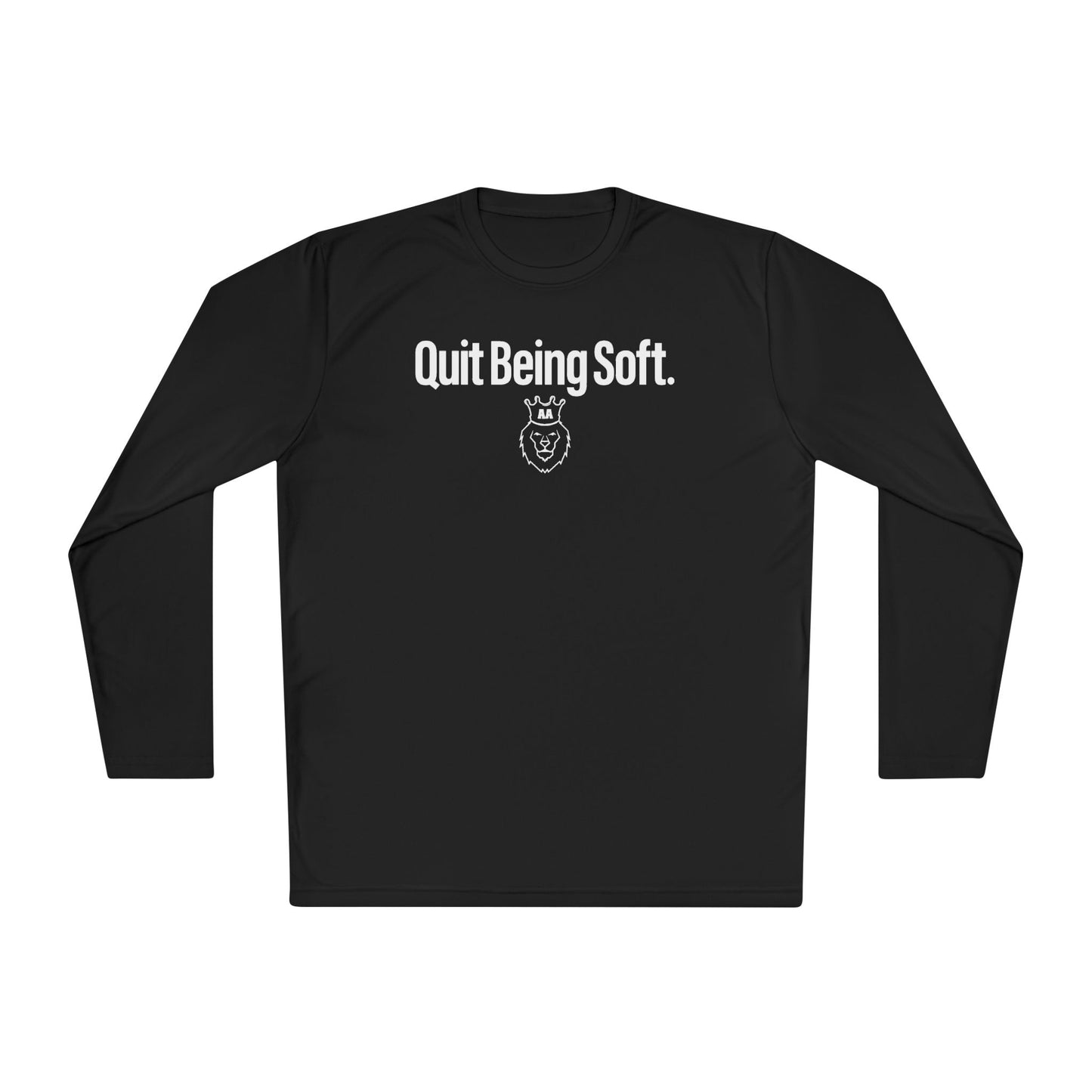 AA Quit Being Soft. Sport-Tek Long Sleeve