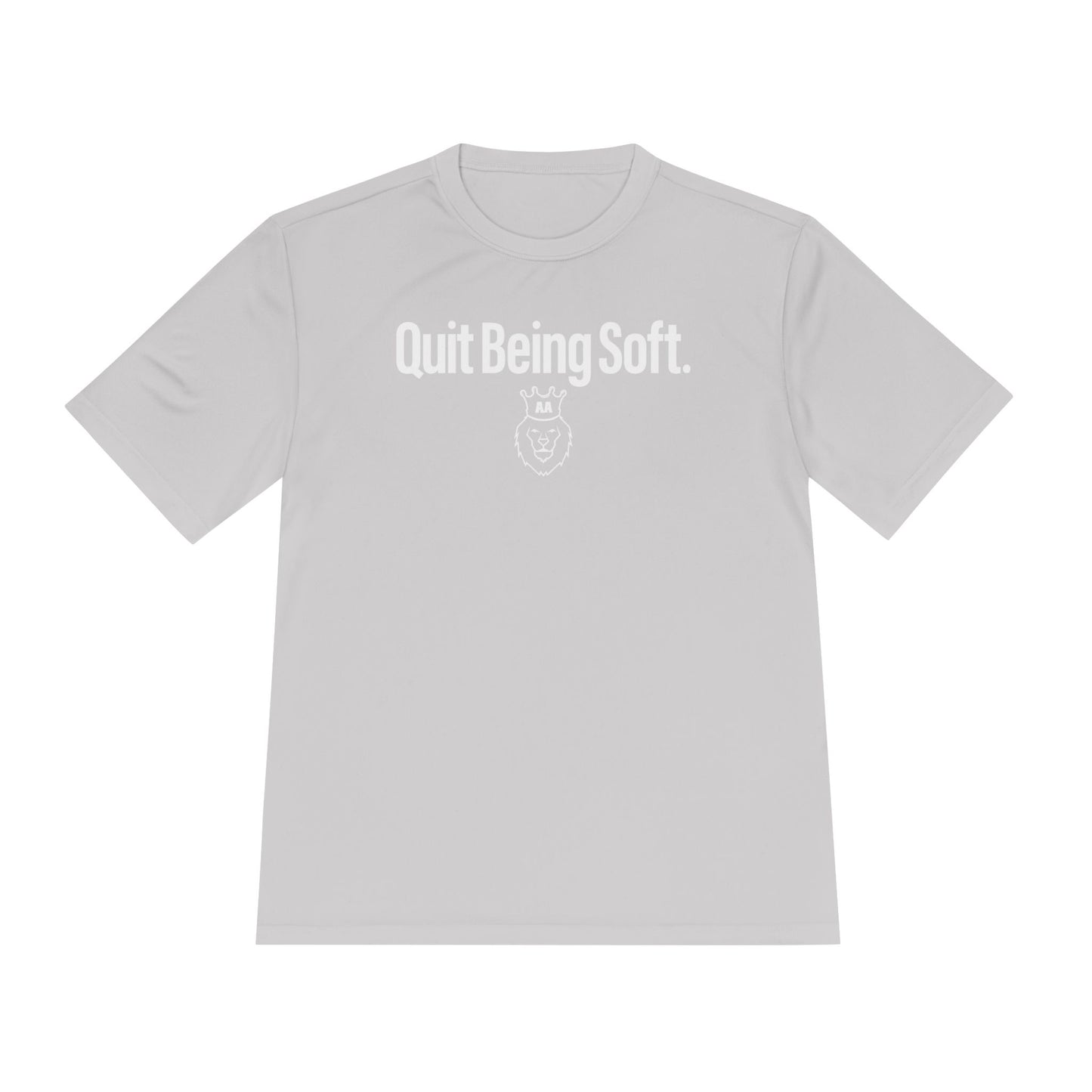 AA Quit Being Soft. Sport-Tek Tee