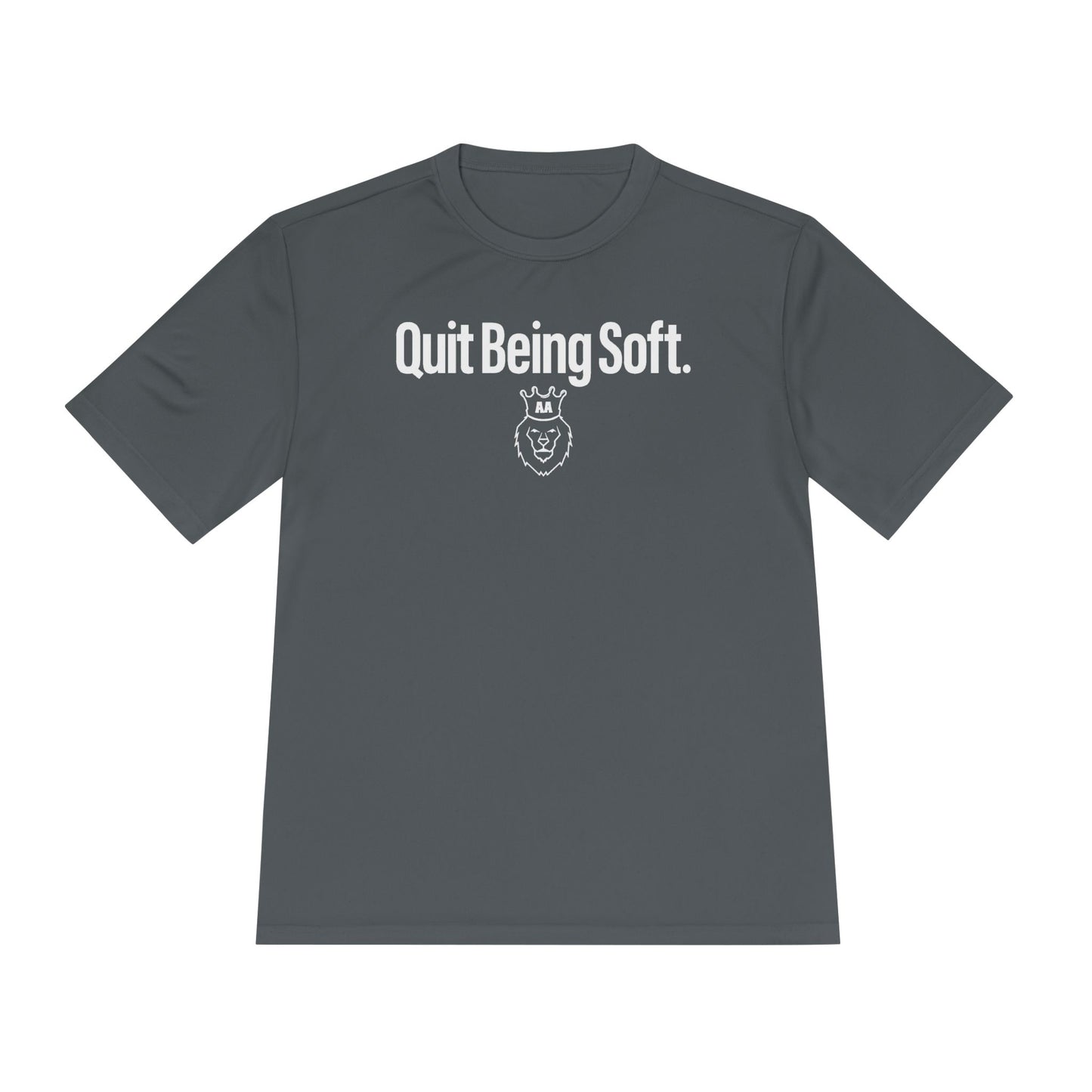 AA Quit Being Soft. Sport-Tek Tee
