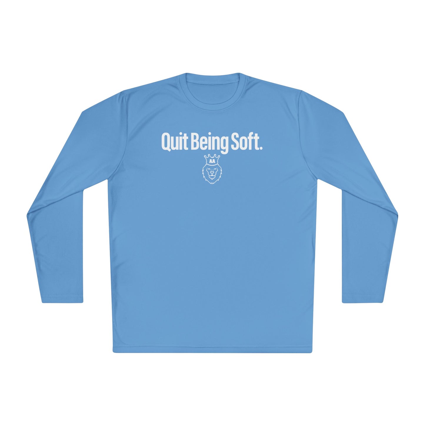 AA Quit Being Soft. Sport-Tek Long Sleeve