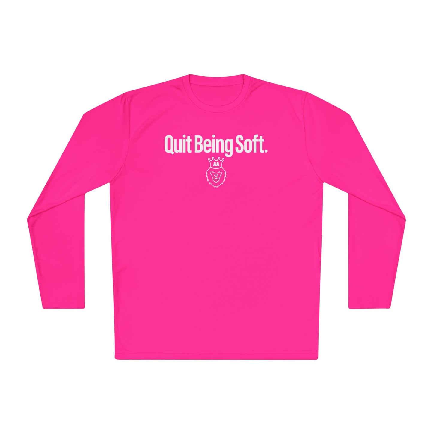 AA Quit Being Soft. Sport-Tek Long Sleeve