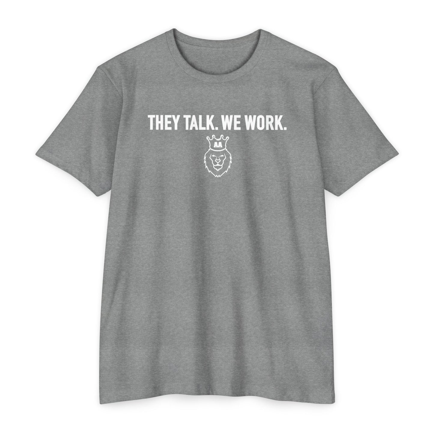 AA They Talk We Work Tee
