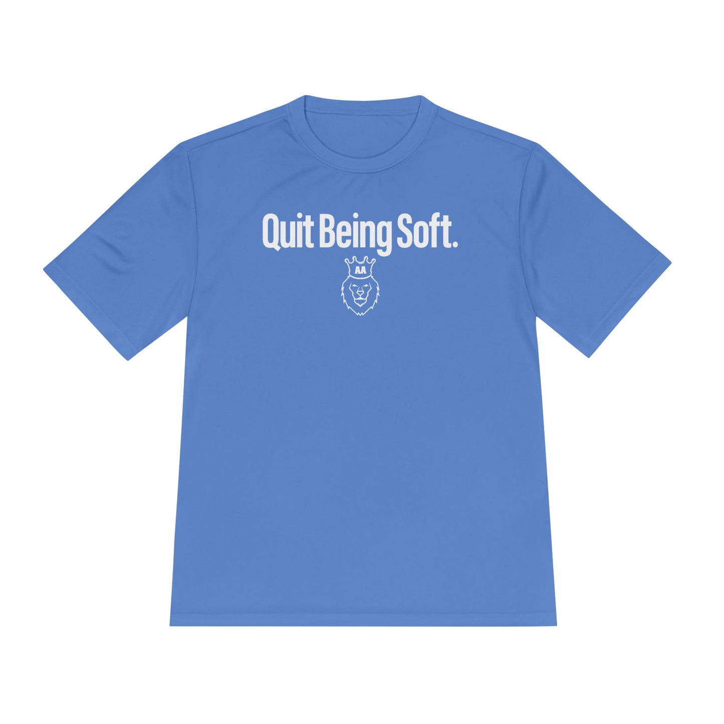 AA Quit Being Soft. Sport-Tek Tee