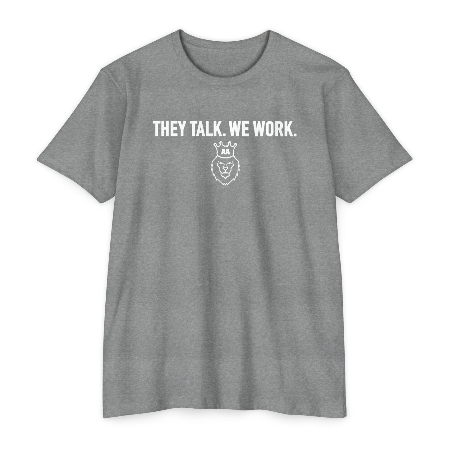 AA They Talk We Work Tee