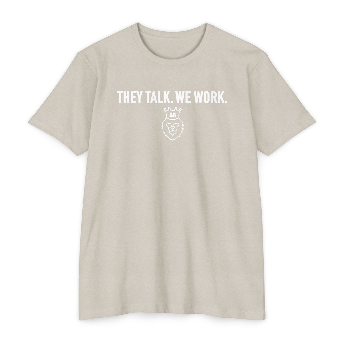 AA They Talk We Work Tee