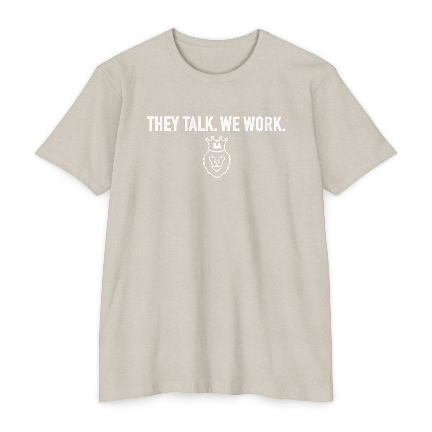 AA They Talk We Work Tee