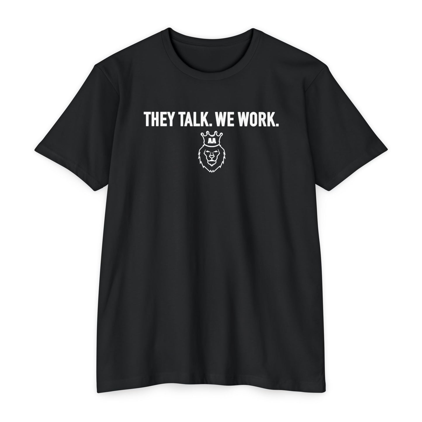 AA They Talk We Work Tee