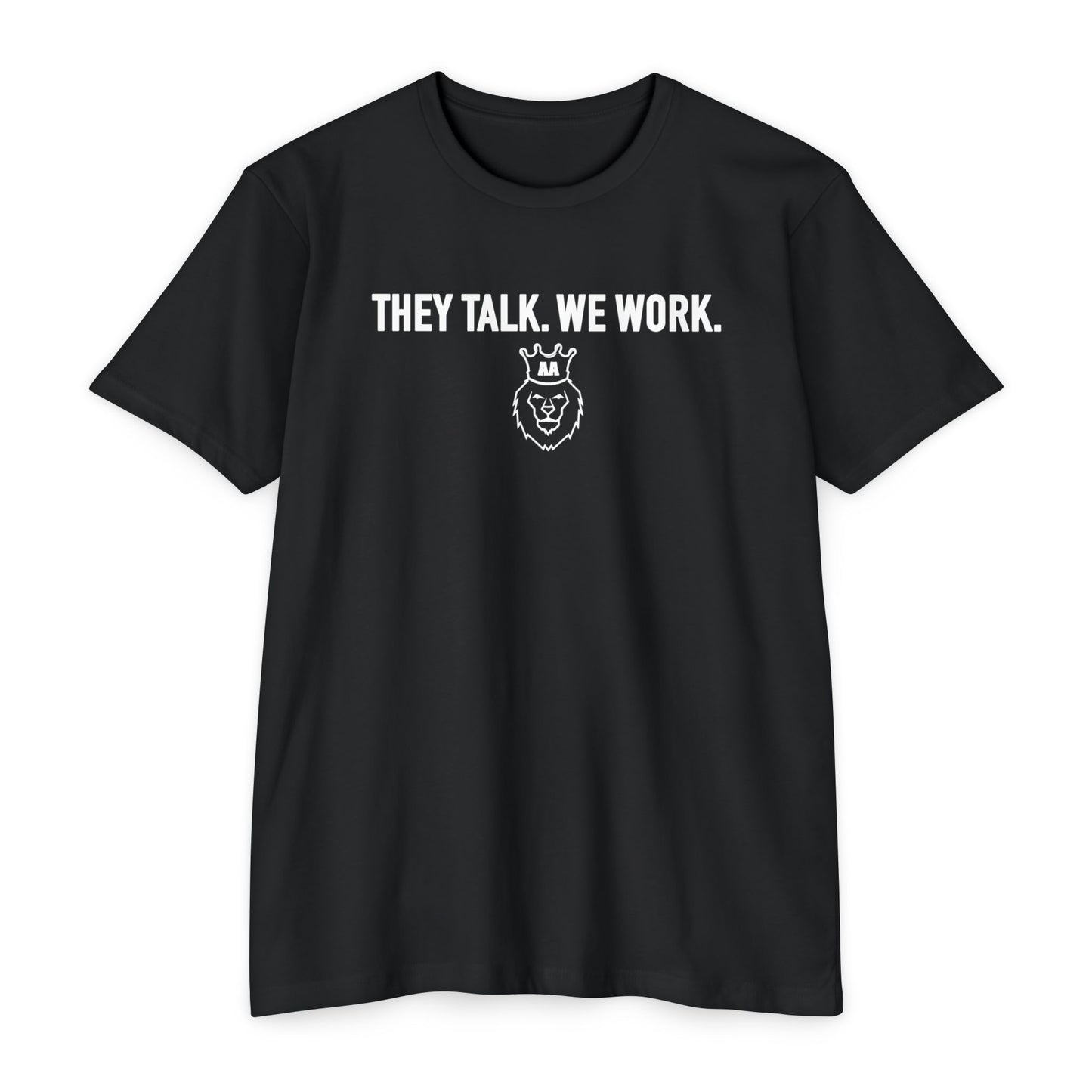 AA They Talk We Work Tee